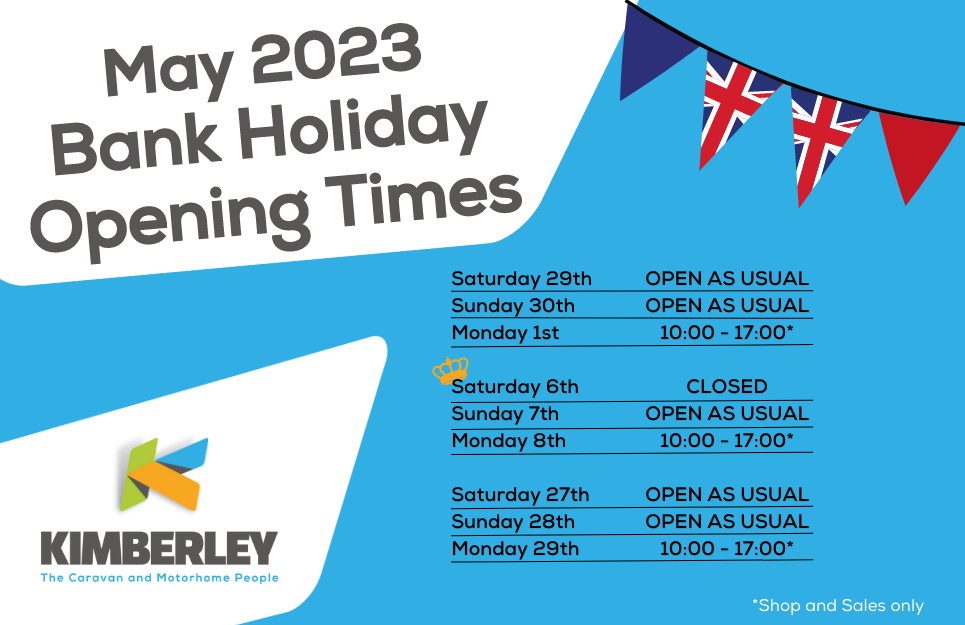 Kimberley Caravans and Motorhomes- May Bank Holiday Opening Hours